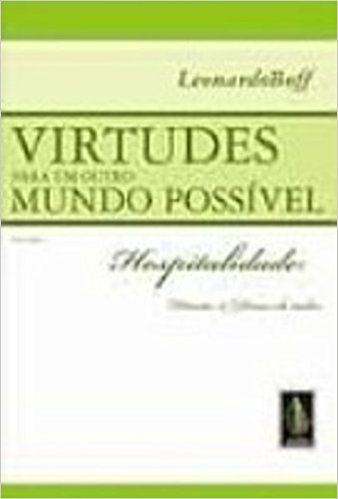 Virtudes Para Um Outro Mundo Possível - Hospitalidade; Direito E Deveres De Todos - Volume 1