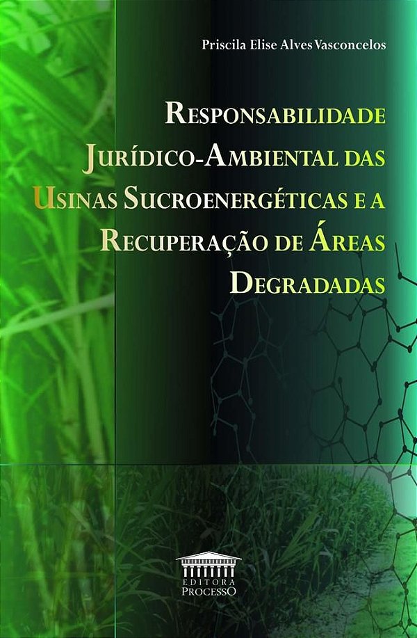 Responsabilidade Jurídico-Ambiental Das Usinas Sucroenergéticas E A Recuperação De Áreas Degradas