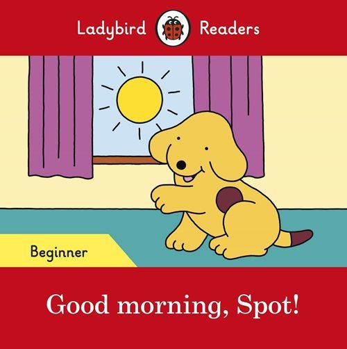 Good Morning, Spot! - Ladybird Readers - Level Beginner - Book With Downloadable Audio (Us/UK)