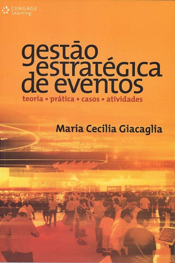 Gestão Estratégica De Eventos - Teoria - Prática - Casos - Atividades