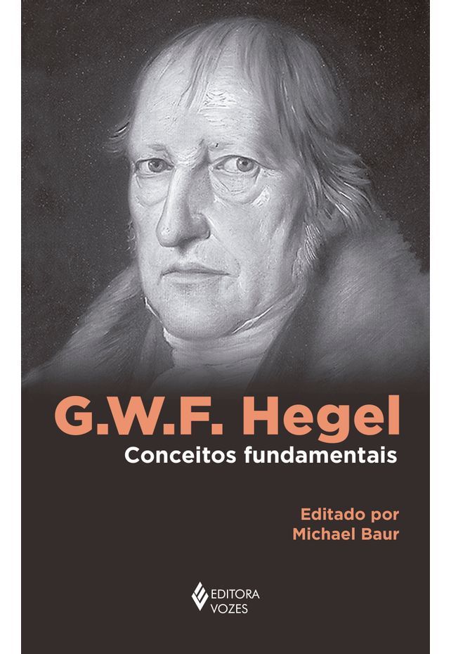 G. W. F. Hegel: Conceitos Fundamentais - 1ªEd.(2021)
