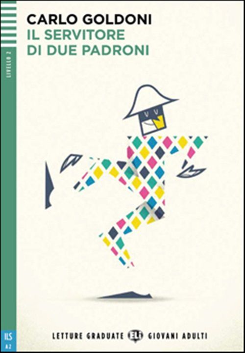Il Servitore DI Due Padroni - Eli Letture Graduate Giovani Adulti - Livello 2 - Libro Con Audio CD