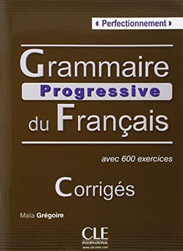 Grammaire Progressive Du Français Perfectionnement - Corrigés - Avec 600 Exercices