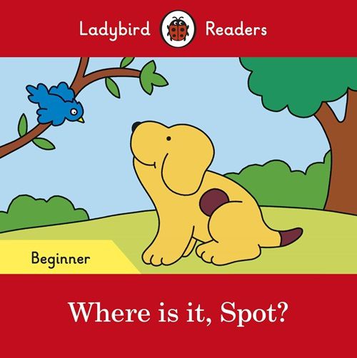 Where Is It, Spot? - Ladybird Readers - Level Beginner - Book With Downloadable Audio (Us/UK)