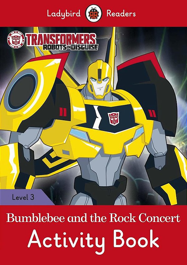 Transformers: Bumblebee And The Rock Concert - Ladybird Readers - Level 3 - Activity Book