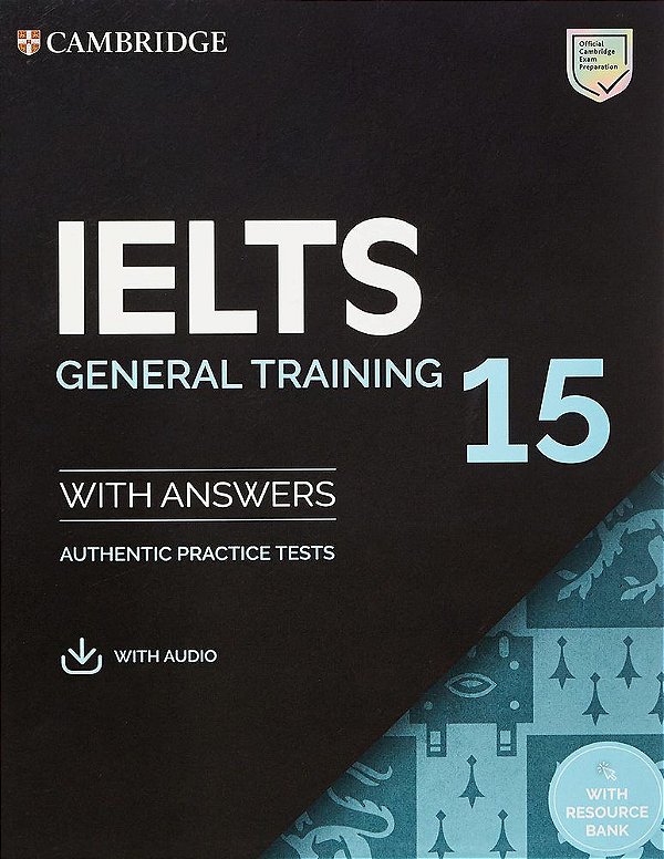 Ielts 15 General Training Student's Book With Answers With Audio With Resource Bank: Authentic Practice Tests