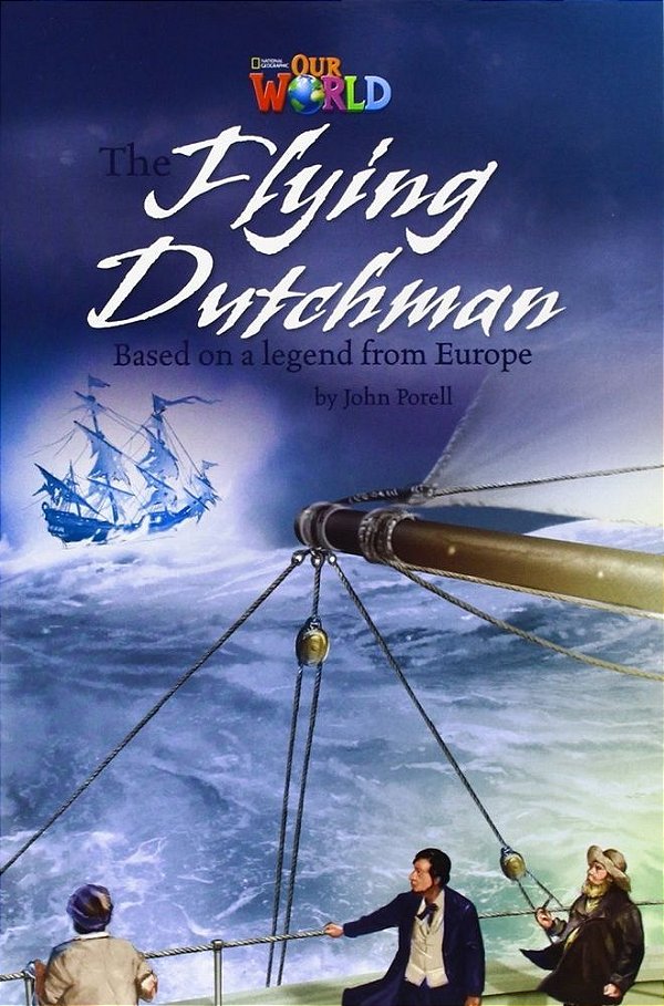 Our World British 6 - Reader 9 - The Flying Dutchman: Based On A Legend From Europe - Book