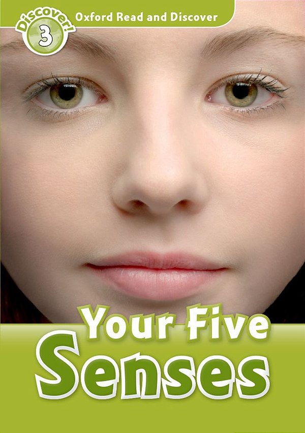 Your Five Senses - Oxford Read And Discover - Level 3