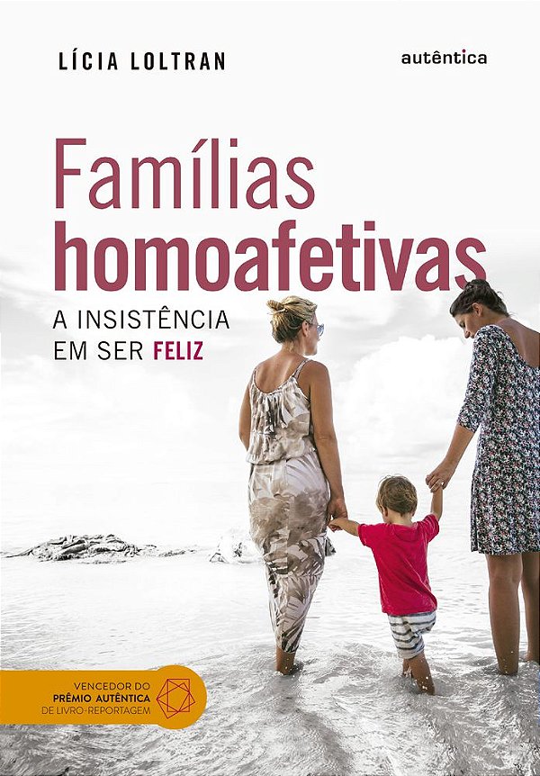 Famílias Homoafetivas A Insistência Em Ser Feliz