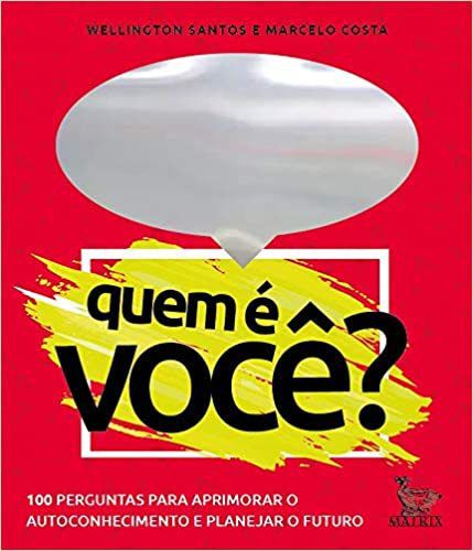 Quem É Você?: 100 Perguntas Para Aprimorar O Autoconhecimento E Planejar O Futuro
