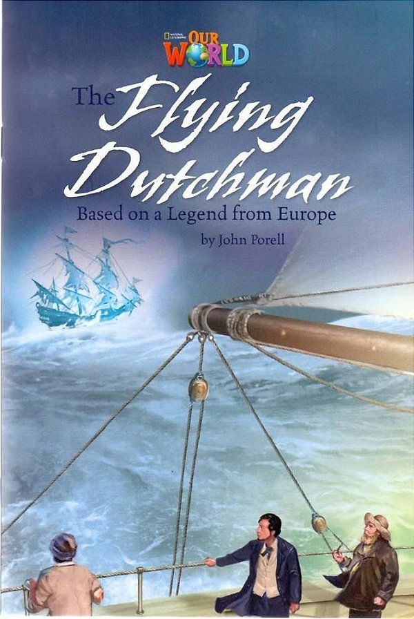 Our World American 6 - Reader 9 - The Flying Dutchman: Based On A Legend From Europe - Book