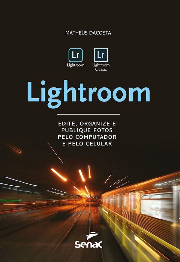 Lightroom Edite, Organize E Publique Fotos Pelo Computador E Pelo Celular