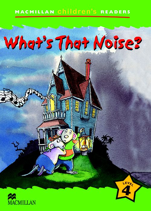 What's That Noise? - Macmillan Children's Readers - Level 4
