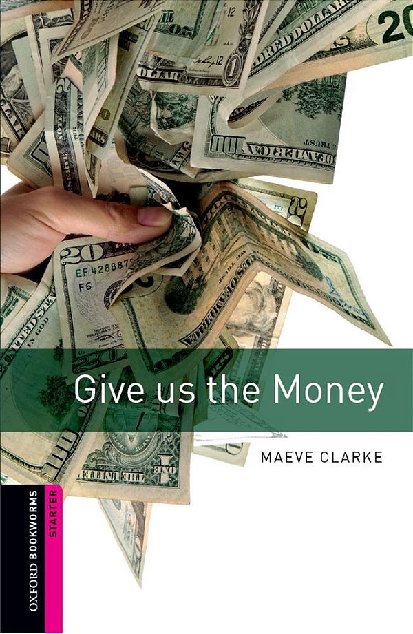 Give Us The Money - Oxford Bookworms Library - Starter Level - Second Edition