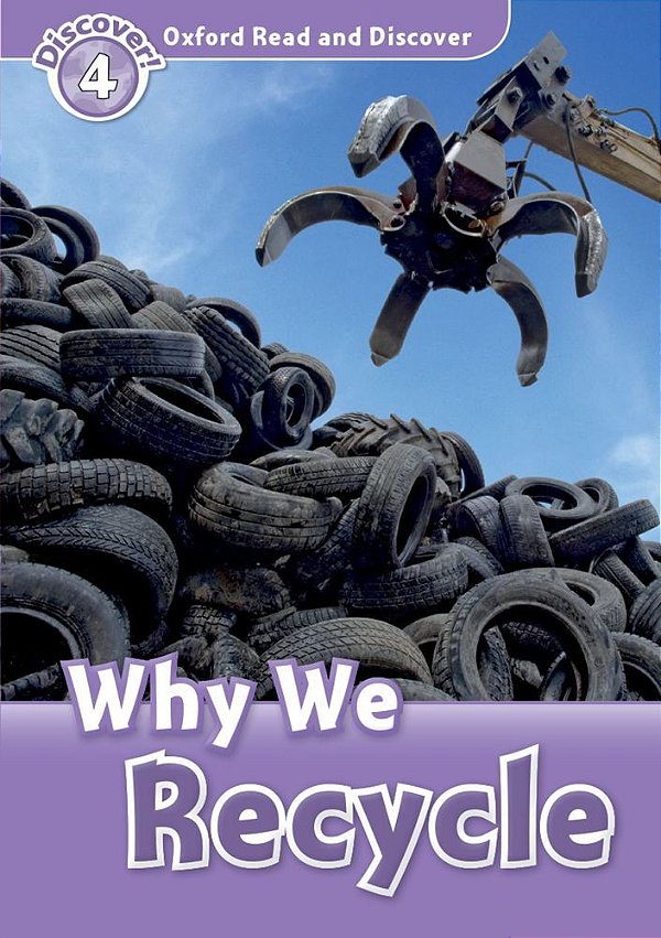 WHY We Recycle - Oxford Read And Discover - Level 4