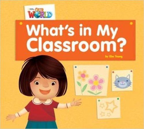 Our World American 1 - Reader 1 - What´s In MY Classroom? - Big Book