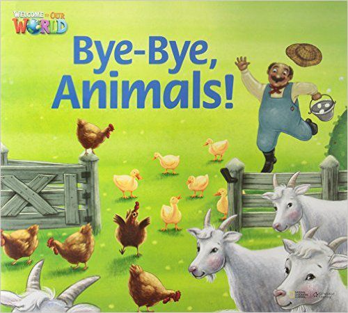 Welcome To Our World American 2 - Reader 6 - Bye, Bye Animals! - Big Book