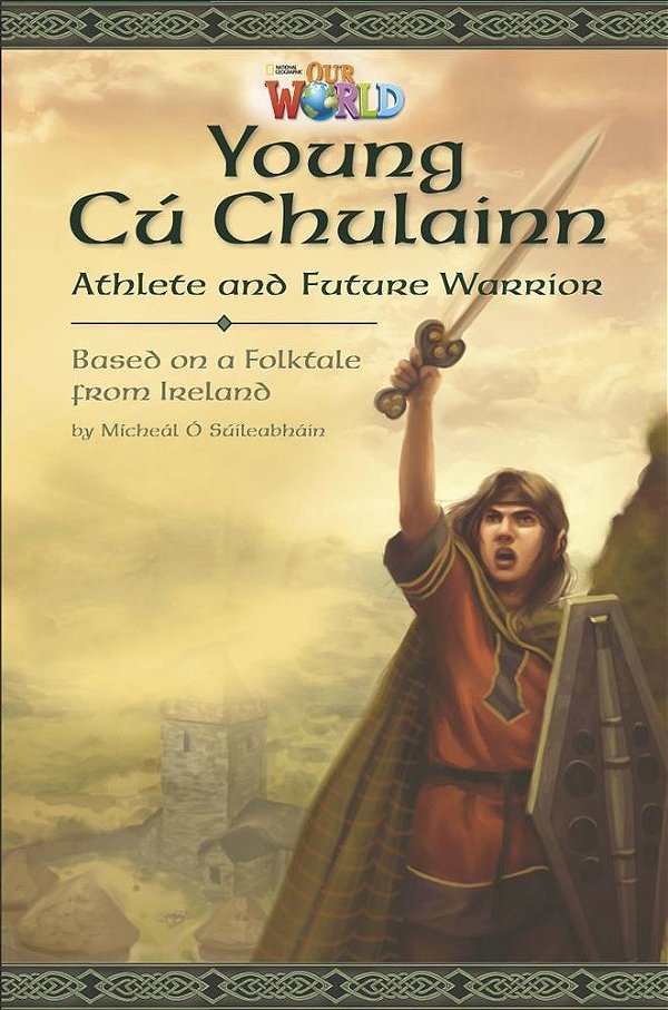 Our World British 6 - Reader 1 - Young Cú Chulainn: Athlete And Future Warrior - Book