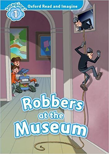 Robbers At The Museum - Oxford Read And Imagine - Level 1