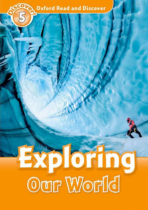 Exploring Our World - Oxford Read And Discover - Level 5