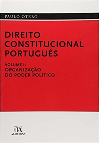 Direito Constitucional Portugues Volume II -Organizaçao Do Poder Politico
