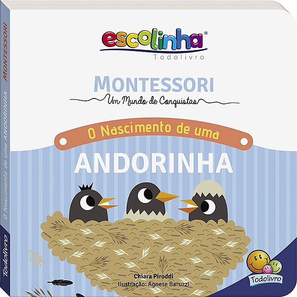 Montessori Meu Primeiro Livro... O Nascimento De Uma Andorinha (Escolinha)