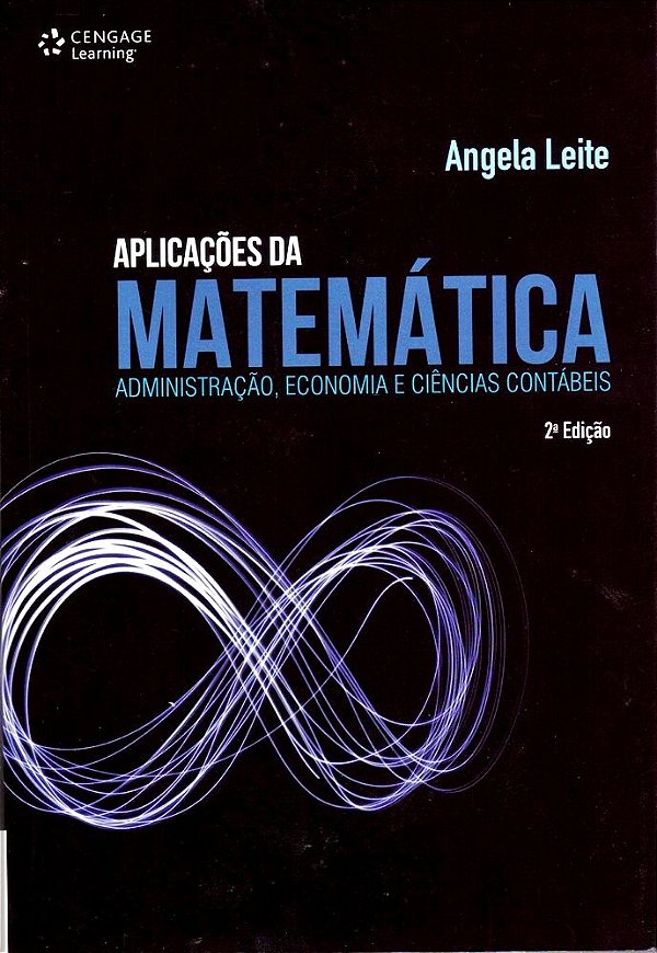 Aplicações Da Matemática - Administração, Economia E Ciências Contábeis - 2ª Edição