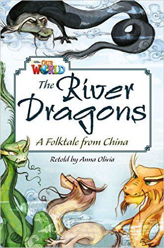 Our World British 6 - Reader 4 - The River Dragons: A Folktale From China - Book