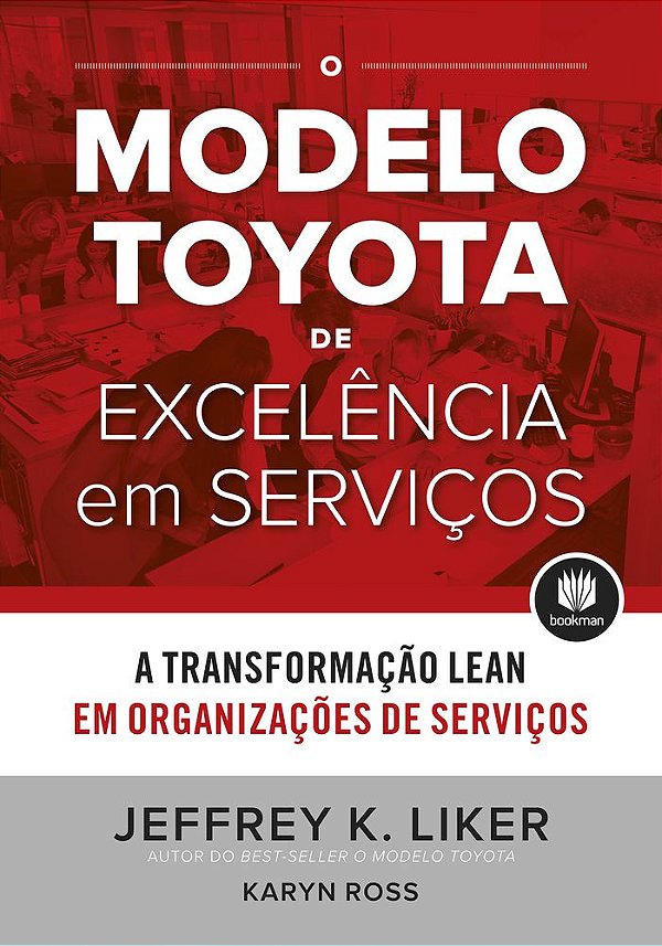 O Modelo Toyota De Excelência Em Serviços A Transformação Lean Em Organizações De Serviço
