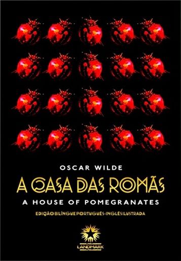A Casa Das Romãs - The House Of Pomegranates - Edição Bilíngua Português-Inglês Ilustrada