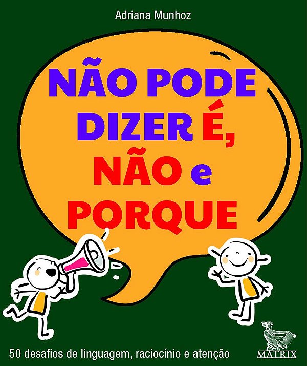 Não Pode Dizer É, Não E Porque 50 Desafios De Linguagem, Raciocínio E Atenção