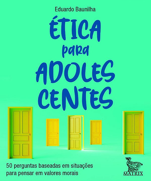 Ética Para Adolescentes 50 Perguntas Baseadas Em Situações Para Pensar Em Valores Morais