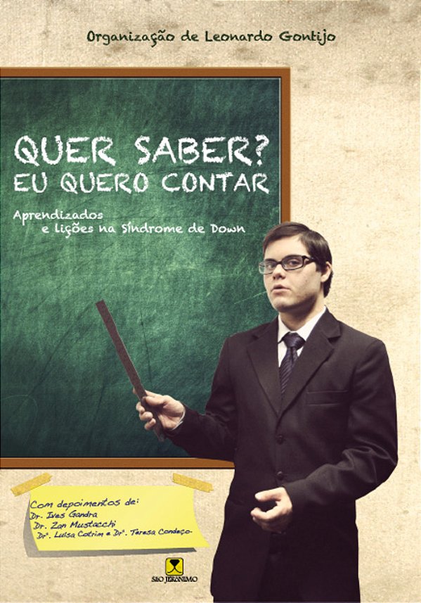Quer Saber? Eu Quero Contar - Aprendizados E Lições Na Síndorme De Down