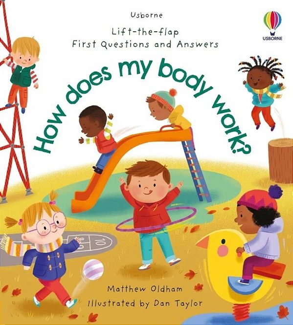 How Does MY Body Work? - Lift-The-Flap First Questions And Answers