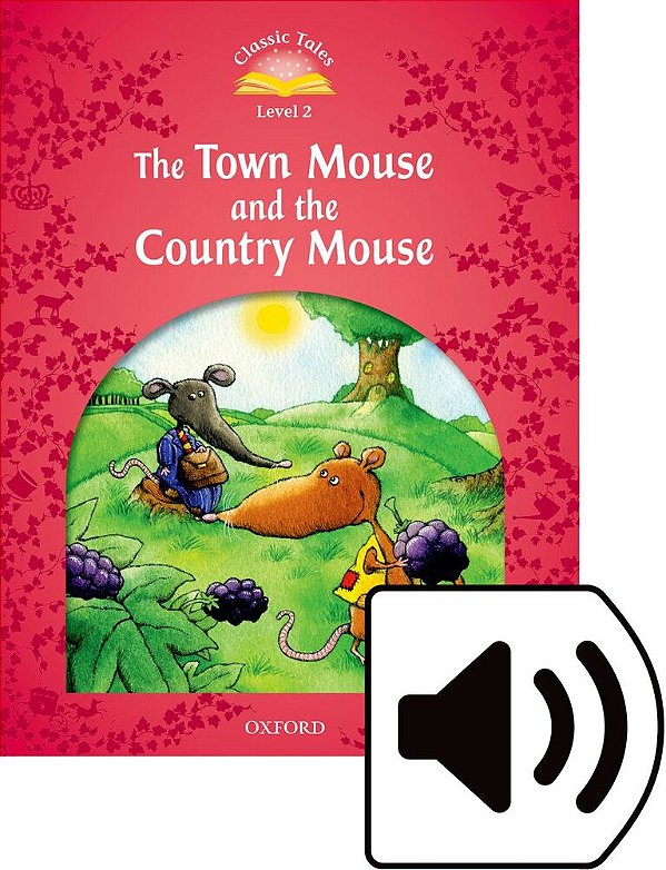 Town Mouse And Country Mouse - Classic Tales - Level 2 - Book With Audio - Second Edition