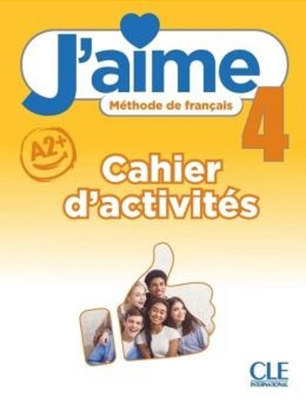 J´aime 4 (A2+) - Cahier D´activites