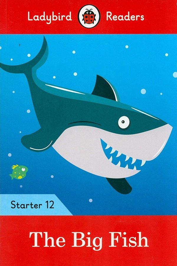 The Big Fish - Ladybird Readers - Starter Level 12 - Book With Downloadable Audio (Us/UK)