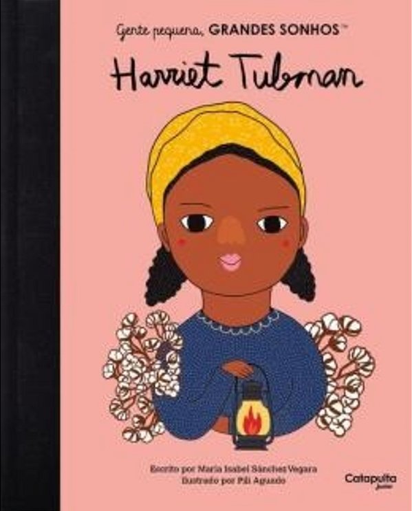 Gente Pequena, Grandes Sonhos: Harriet Tubman