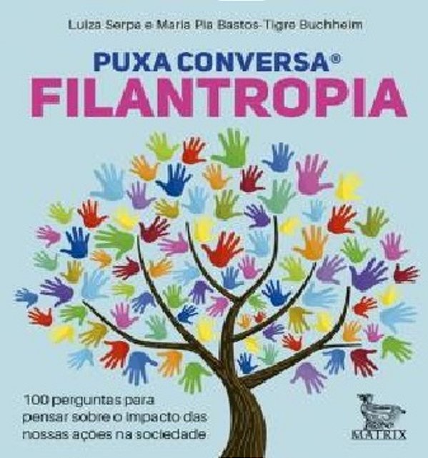 Puxa Conversa Filantropia 100 Perguntas Para Pensar Sobre O Impacto Das Nossas Ações Na Sociedade