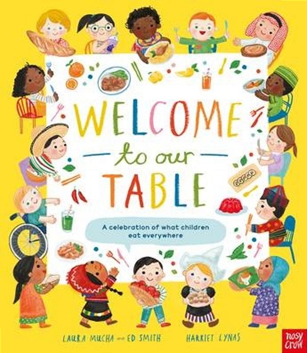 Welcome To Our Table: A Celebration Of What Children Eat Everywhere