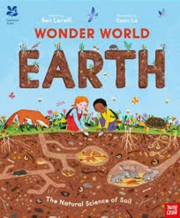 Wonder World: Earth: The Natural Science Of Soil