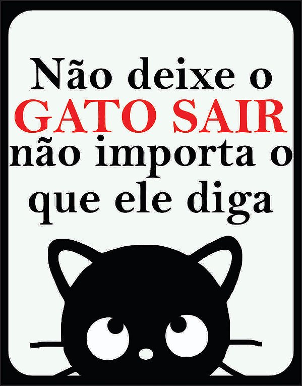 Placa Não Deixe o Gato Sair – Não Importa o Que Ele Diga