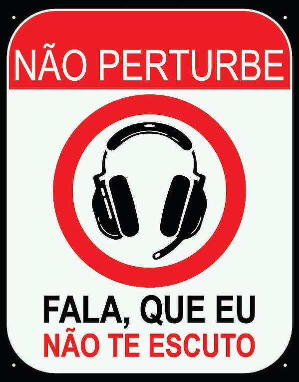 Placa Não Perturbe – Fala, Que Eu Não Te Escuto