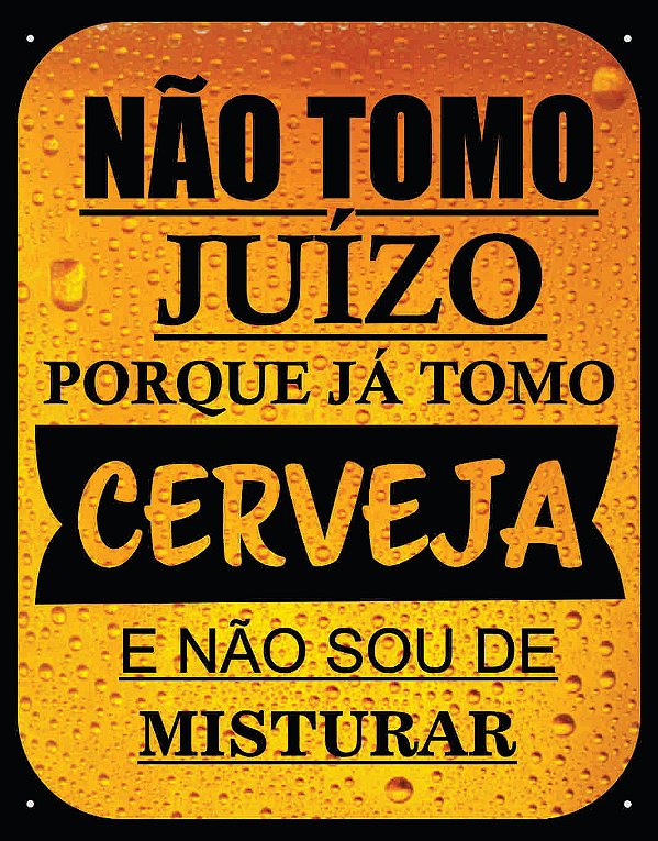 Placa Não Tomo Juízo Porque Já Tomo Cerveja