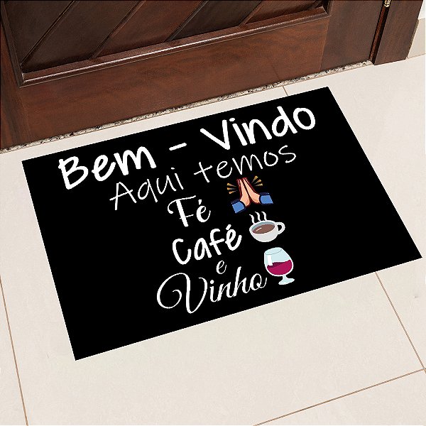 Tapete de Porta Estampa Aqui Temos Fé, Café e Vinho 40x60