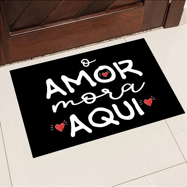 Tapete de Porta Estampa O Amor Mora Aqui 40x60