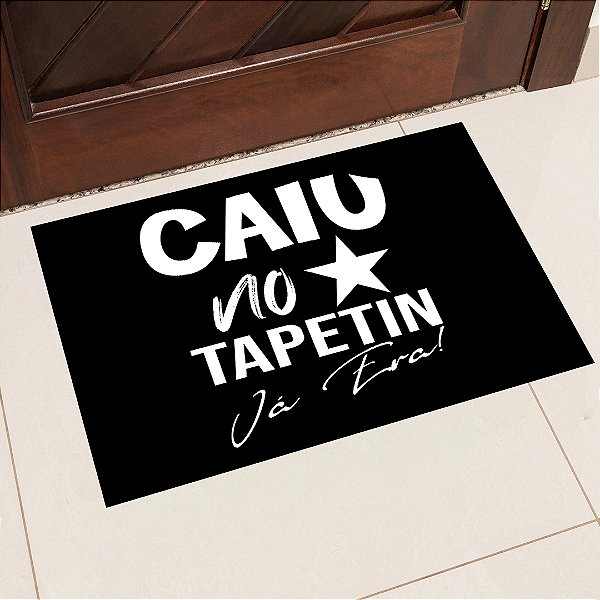 Tapete de Porta 40x60 Estampa Caiu No Tapetin Já Era