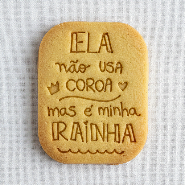 Cortador e Marcador para Biscoito, Pasta Americana, Bolacha, Massa | Dia das Mães | Ela não usa coroa mas é minha rainha