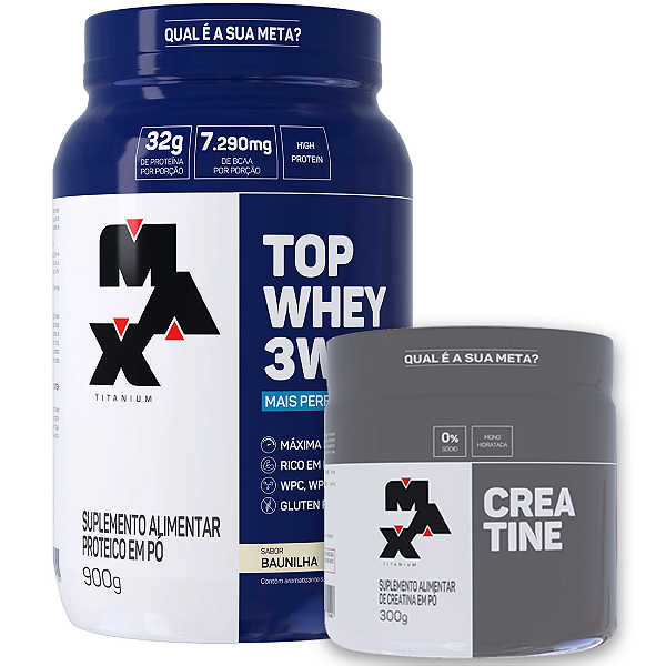 KIT TOP WHEY 3W 900G + CREATINA 300G MAX TITANIUM