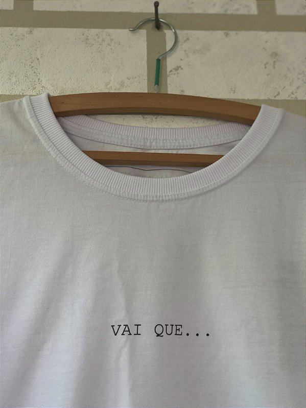 Camiseta Vai Que - branca